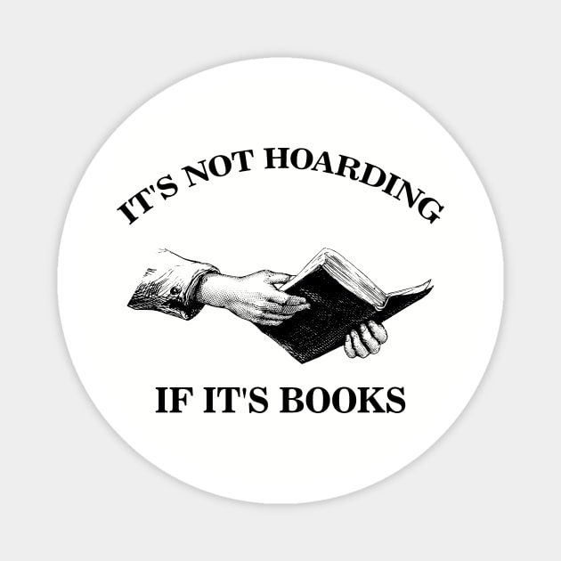 Its Not Hoarding If Its Books Magnet by Pablo_jkson